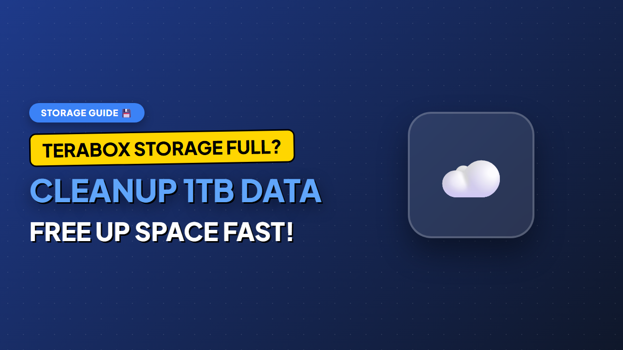 TeraBox Storage Full? How to Clean Up and Manage 1TB Data (2026 Guide)